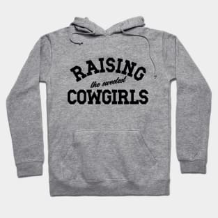 Raising The Sweetest Cowgirls, Mom Mother's Day, Dad Father's Day Hoodie